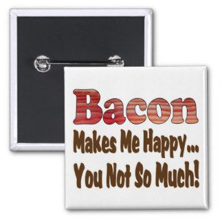 Bacon Makes Me Happy Pin