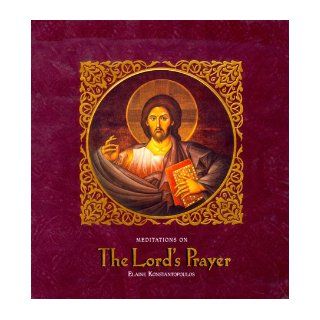 Meditations on the Lord's Prayer Elaine Konstantopoulos 9781584380009 Books