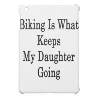 Biking Is What Keeps My Daughter Going Case For The iPad Mini