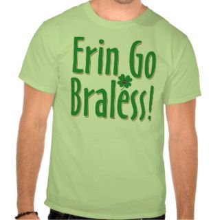 Erin Go Bralessagain. Shirt