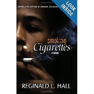 Smoking Cigarettes Reginald L. Hall 9780976271024 Books