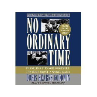 No Ordinary Time Franklin and Eleanor Roosevelt, The Home Front in World War II [Abridged 6 CD Set] (AUDIO CD/AUDIO BOOK) Doris (Author); Kearns Goodwin Books