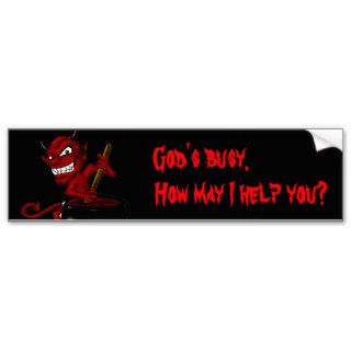God's busy. How may I help you? Bumper Sticker