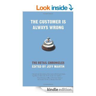 The Customer Is Always Wrong The Retail Chronicles eBook Jeff Martin Kindle Store