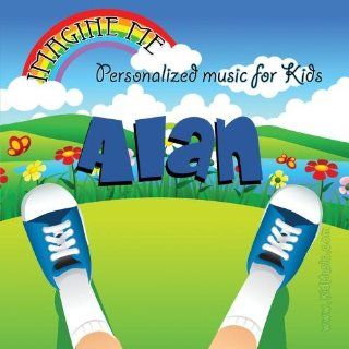 Imagine Me   Personalized just for Alan   Pronounced ( Al Ann ) Music