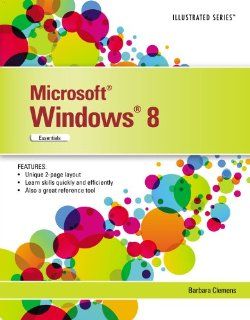 Microsoft Windows 8 Illustrated Essentials Barbara Clemens 9781285170114 Books