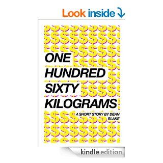 One Hundred Sixty Kilograms eBook Dean Blake Kindle Store