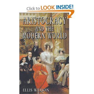 Aristocracy and the Modern World (9781403940728) Ellis Wasson Books