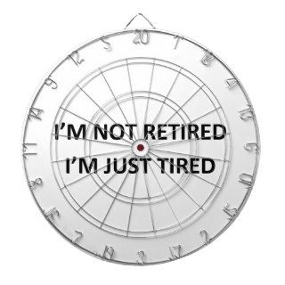 I'm Not Retired I'm Just Tired Dartboards