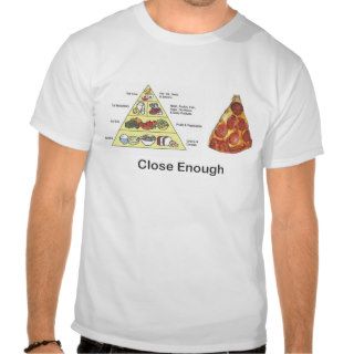 close enough food pyramid and pizza t shirt