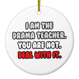 Deal With ItFunny Drama Teacher Ornaments