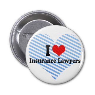 I Love Insurance Lawyers Pinback Button
