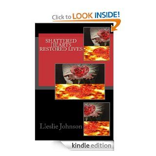 Shattered Hearts Restored Lives eBook Lleslie Johnson Kindle Store