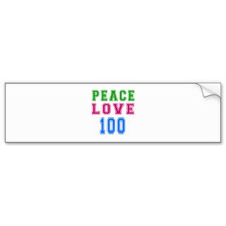 Peace Love 100 Birthday Designs Bumper Stickers