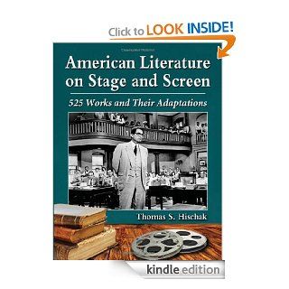 American Literature on Stage and Screen 525 Works and Their Adaptations eBook Thomas S. Hischak Kindle Store