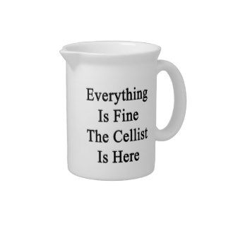 Everything Is Fine The Cellist Is Here Drink Pitchers
