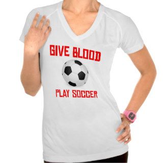 Give Blood Play Soccer Tee Shirt