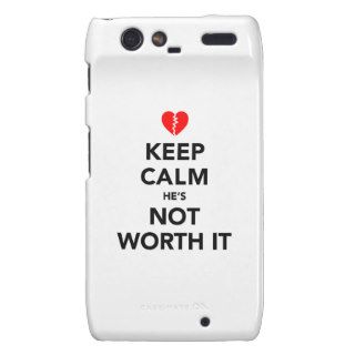 Keep Calm He's Not Worth It Motorola Droid RAZR Covers