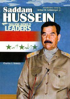 Saddam Hussein (Major World Leaders (Pb)) Charles J. Shields, Arthur Meier, Jr. Schlesinger 9780613810418 Books