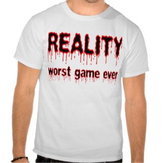 Reality   Worst Game Ever Tee Shirt