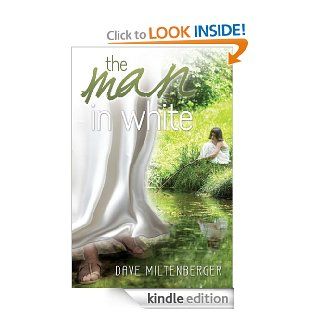 The Man in White eBook Dave Miltenberger Kindle Store