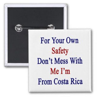 For Your Own Safety Don't Mess With Me I'm Co Button