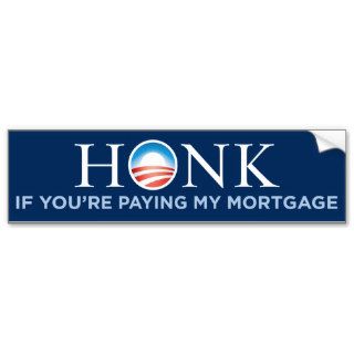 Honk If You're Paying My Mortgage Bumper Sticker