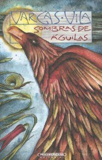 Sombras de Aguilas (Biblioteca Jose Maria Vargas Vila) (Spanish Edition) J. M. Vargas Vila 9789583004650 Books