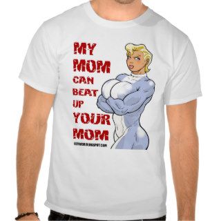 My Mom Can Beat Up Your Mom Tees