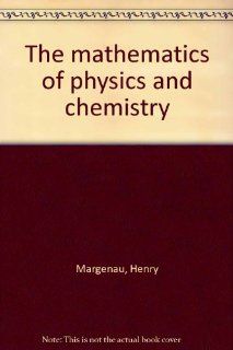 The mathematics of physics and chemistry Henry Margenau 9780882754239 Books