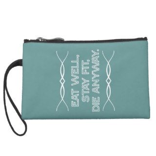 Eat Well, Stay Fit, Die Anyway Wristlet Clutches