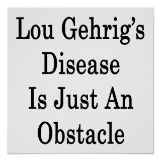 Lou Gehrig's Disease Is Just An Obstacle Print