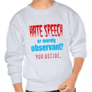 Hate Speech or merely observant? Pull Over Sweatshirt