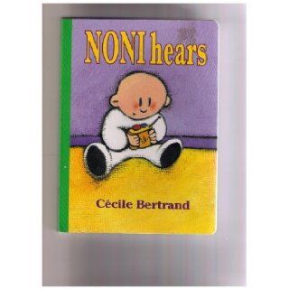Noni Hears (Noni Board Books) Cecile Bertrand 9780307156860 Books