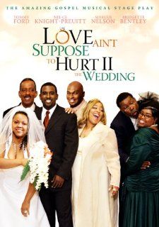 Love Ain't Suppose To Hurt II   The Wedding Tommy Ford, Marcus Nelson, Bridgette Bentley, Nei Ce Knight Preuitt, Rickie Vermont, Rory Darvel, Shanelle Solomon, Carey Durrell, Ax'nt Movies & TV