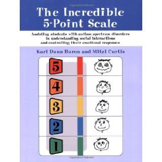 Incredible 5 Point Scale Assisting Students with Autism Spectrum Disorders in Understanding Social Interactions and Controlling Their Emotional Responses Mitzi Curtis Kari Dunn Buron 8580001064383 Books