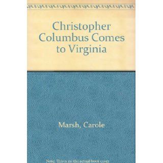 Christopher Columbus Comes to Virginia (Carole Marsh Virginia Books) Carole Marsh 9780793337583 Books