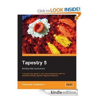 Tapestry 5 Building Web Applications eBook Alexander Kolesnikov Kindle Store