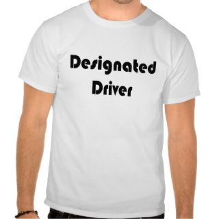 Designated Driver Tee Shirt