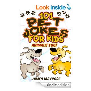 Jokes for Kids 101 Pet Jokes for Kids. (Animals Too).   Kindle edition by James Mayrose. Children Kindle eBooks @ .