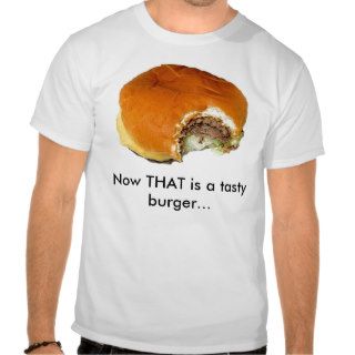 Now THAT is a tasty burger Shirt