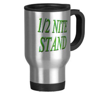 One Half Night Stand Funny T shirts Gifts Coffee Mugs