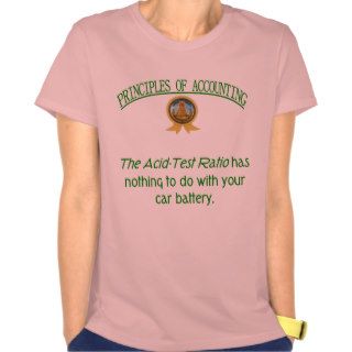 Acid Test Ratio Accounting Humor Tee Shirt