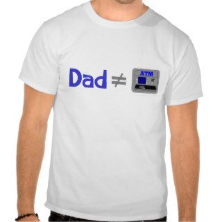 Funny Dad Not Equal ATM Shirt
