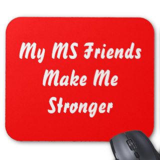 My MS Friends Make Me Stronger Mousepad