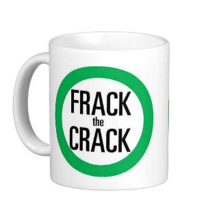 Frack the Crack Coffee Mug