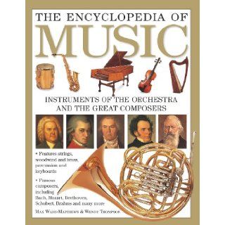 The Encyclopedia of Music Max Wade Matthews, Wendy Thompson 9781844768929 Books