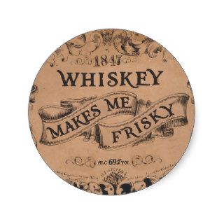 Whiskey makes me frisky round sticker