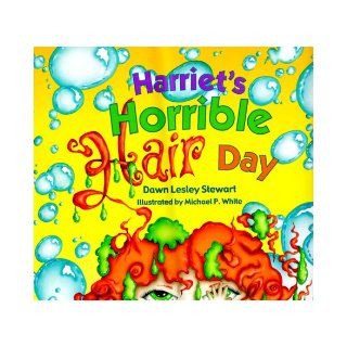 Harriet's Horrible Hair Day Dawn Lesley Stewart, Michael P. White 0765288516574 Books