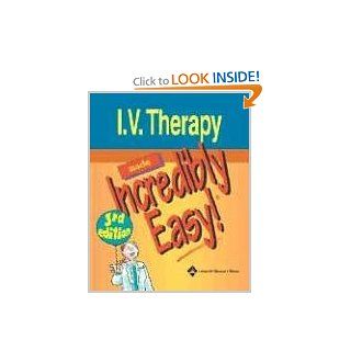 I.V. Therapy Made Incredibly Easy (Incredibly Easy Series®) (9781582554006) Springhouse Books